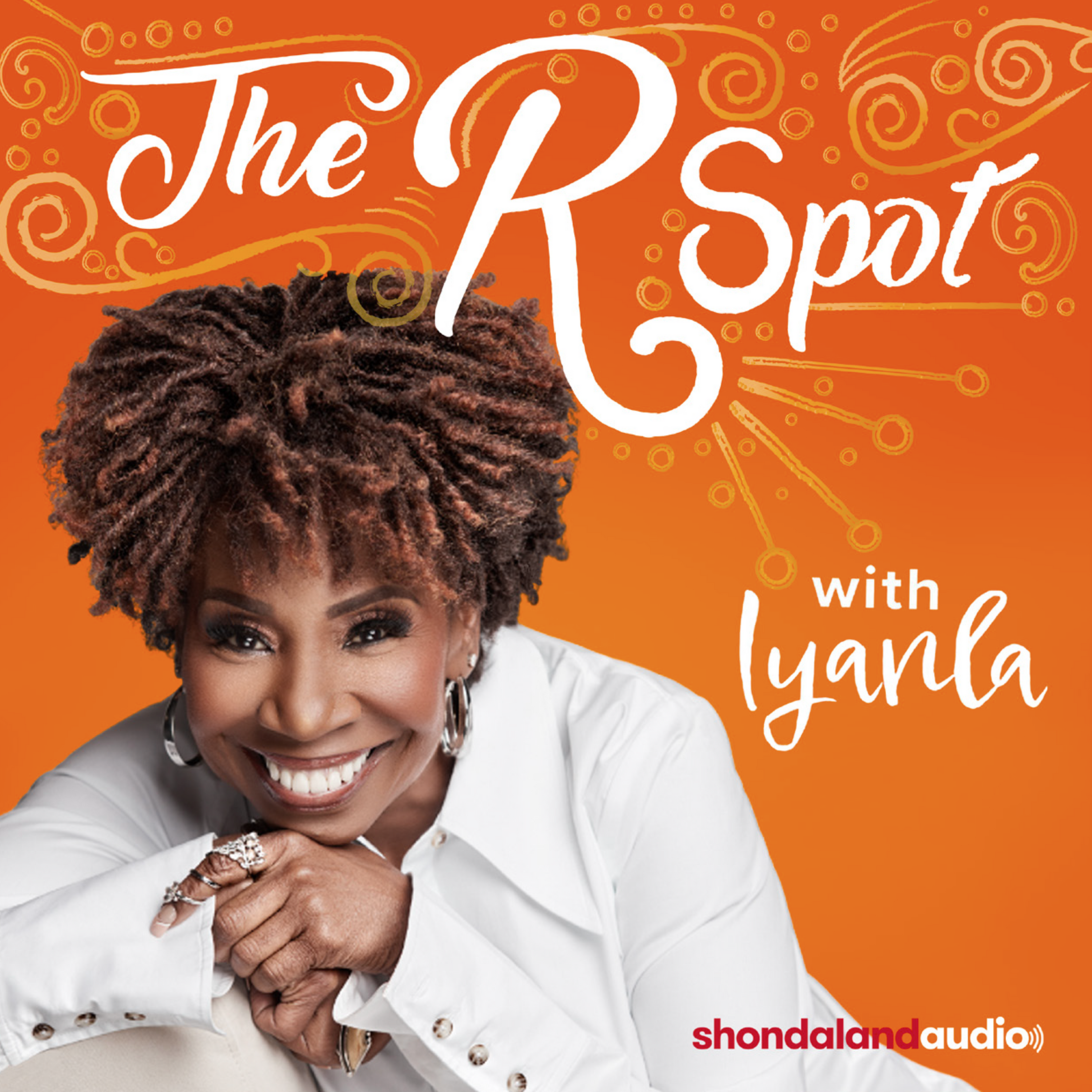 The R Spot with Iyanla on Shondaland Audio and iHeart Radio