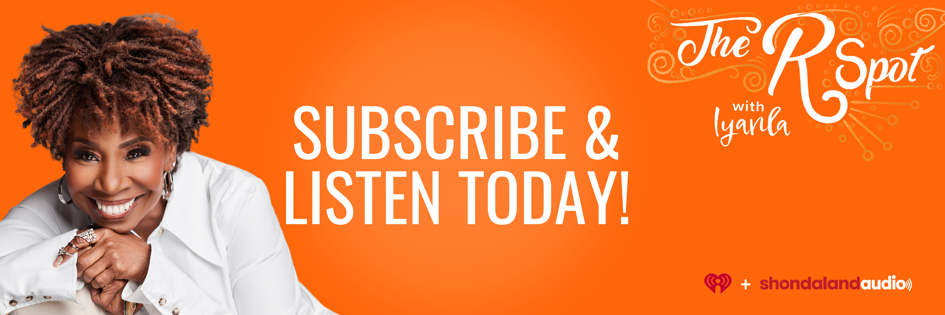 rspot Headers The R Spot with Iyanla Subscribe & Listen Today!